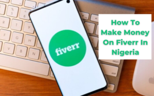 How To Make Money On Fiverr In Nigeria