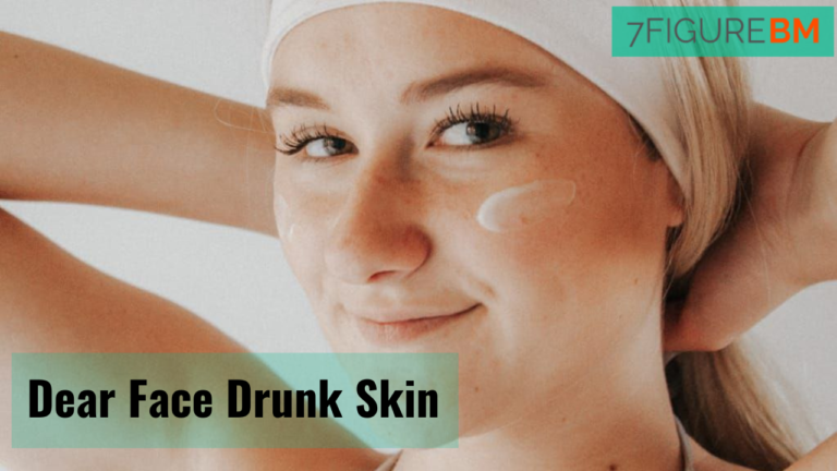 Dear-Face-Drunk-Skin